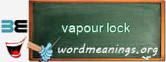 WordMeaning blackboard for vapour lock